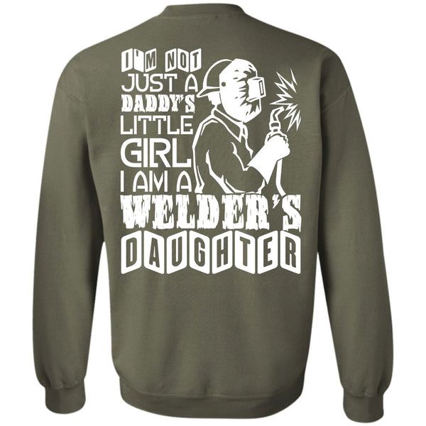 Daddy's Little Girl T Shirt, Being A Welder Sweatshirt