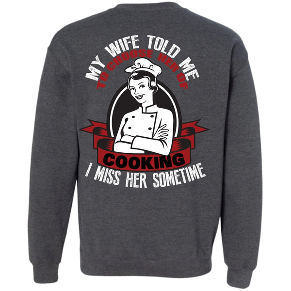 Choose Her Of Cooking T Shirt, I Love Cooking Sweatshirt