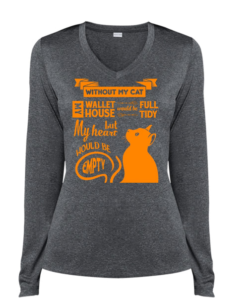 Without My Cat My House Would Be Tidy T Shirt, My Wallet Would Be Full T Shirt (Ladies LS Heather V-Neck)