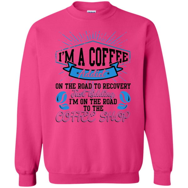 Coolest Bartender T Shirt, I'm A Coffee Addict Sweatshirt