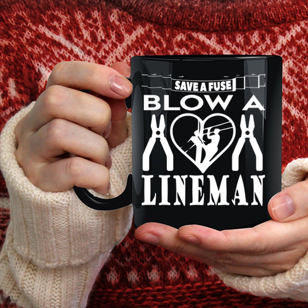 Save A Fuse Blow A Lineman Coffee Mug, Cute Lineman Coffee Cup
