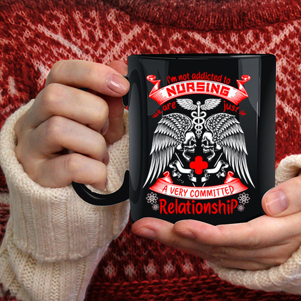 I'm Not Addicted To Nursing Coffee Mug, Cool Nurses Coffee Cup
