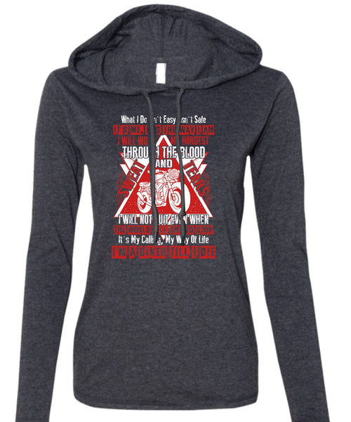 I'm A Biker Till T Shirt, I Will Work My Hardest T Shirt (Anvil Ladies Ringspun Hooded)