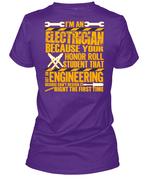 I'm An Electrician T Shirt, Got An Engineering Degree T Shirt