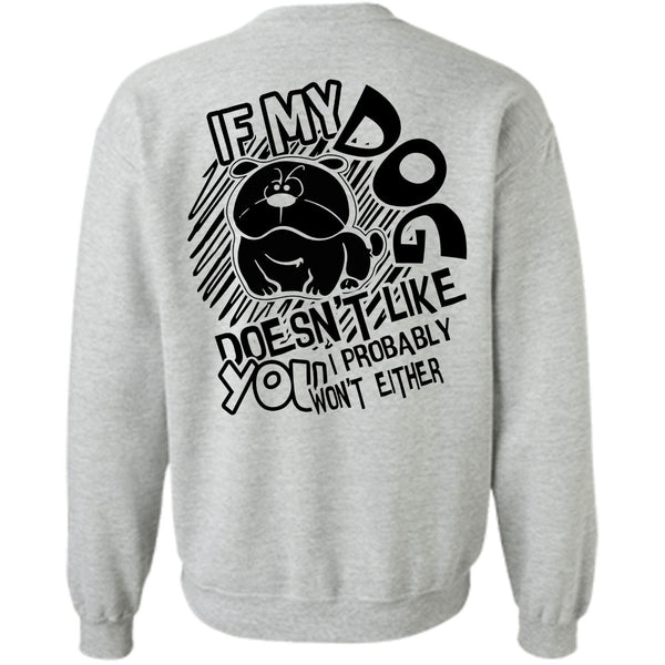 I Love Dog T Shirt, If My Dog Doesn't Like Sweatshirt