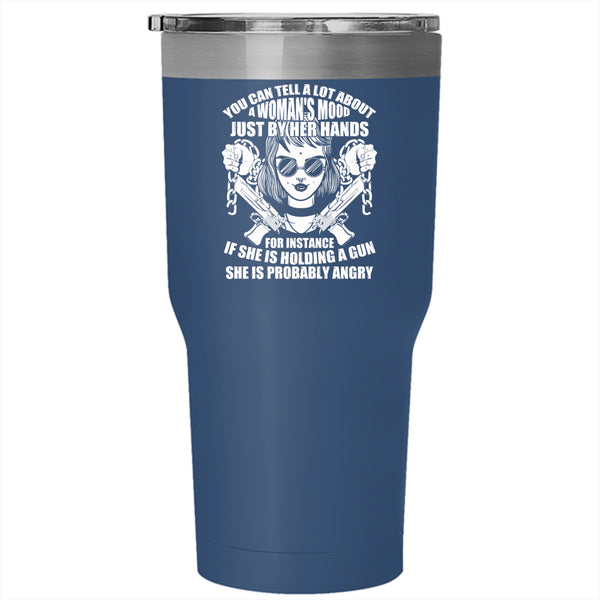You Can Tell A Lot About A Woman's Mood Tumbler 30 oz Stainless Steel, She Is Holding A Gun Travel Mug
