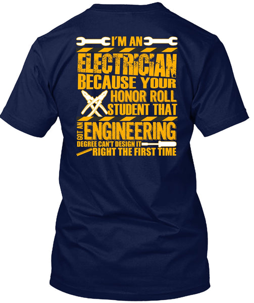 I'm An Electrician T Shirt, Got An Engineering Degree T Shirt