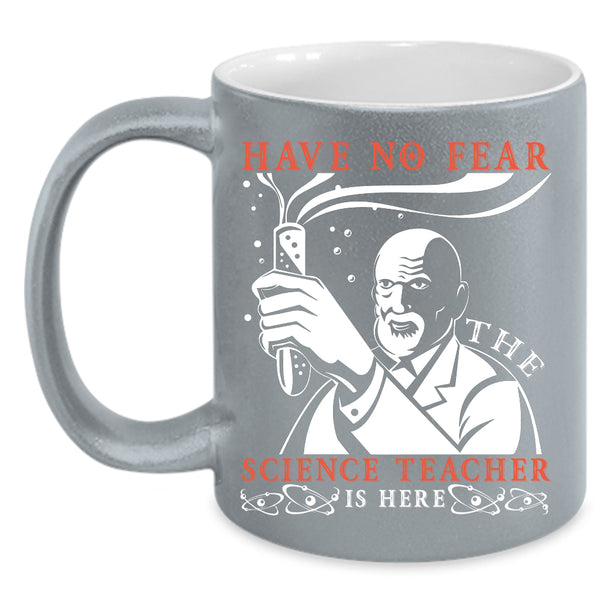 The Science Teacher Is Here Coffee Mug, Cool Science Coffee Cup
