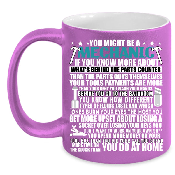 You Might Be A Mechanic Coffee Mug, Cute Mechanics Coffee Cup