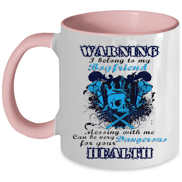 Don't Mess With Me Coffee Mug, I Belong To My Boyfriend Accent Mug