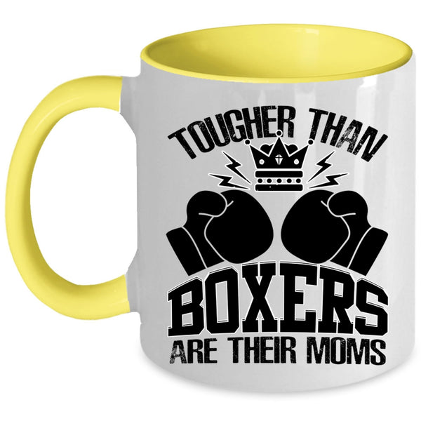 Awesome Gift For Mom Coffee Mug, Tougher Than Boxers Are Their Moms Accent Mug