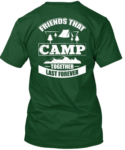 Friend That Camp Together Last Forever T Shirt, Being A Camper T Shirt