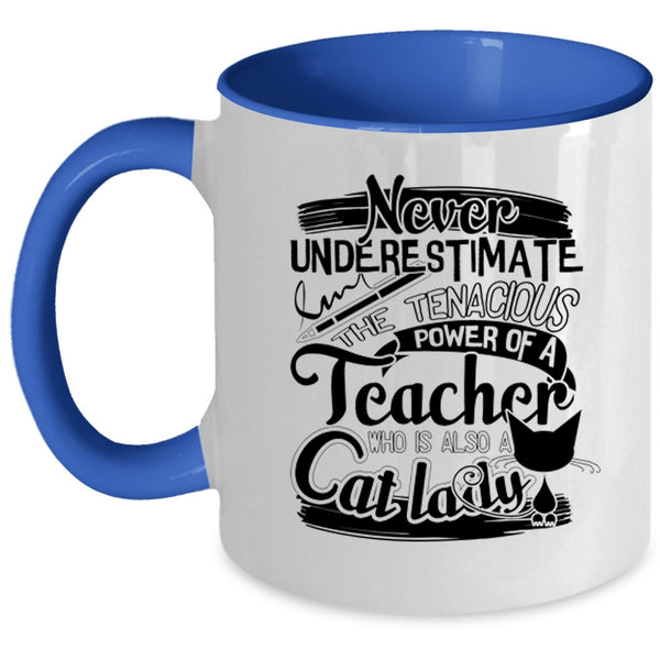 Cute Teacher Coffee Mug, The Power Of A Teacher Is Also A Cat Lady Accent Mug