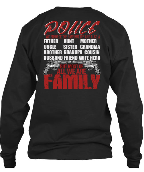 Police We Enforce The Law T Shirt, We Are Family T Shirt