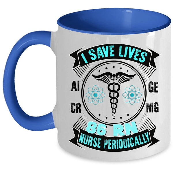 Awesome Nurse Coffee Mug, I Save Lives 86 RN Nurse Periodically Accent Mug