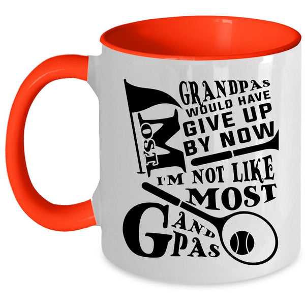 I'm Not Like Most Grandpas Coffee Mug, Most Grandpas Would have Give Up By Now Accent Mug