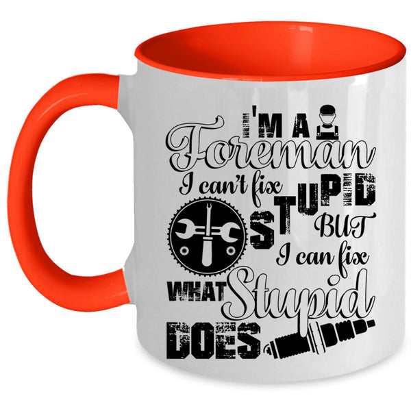 I Can Fix What Syupid Does Coffee Mug, I'm A Foreman Accent Mug