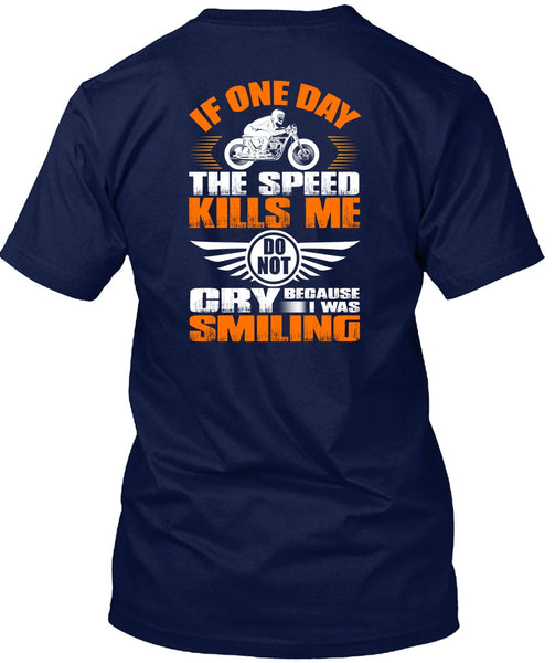If One Day The Speed Kills Me T Shirt, I Was Smiling T Shirt