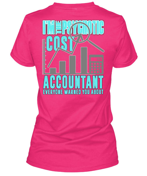 I'm The Psychotic Cost Accountant T Shirt, I Love Accountant T Shirt