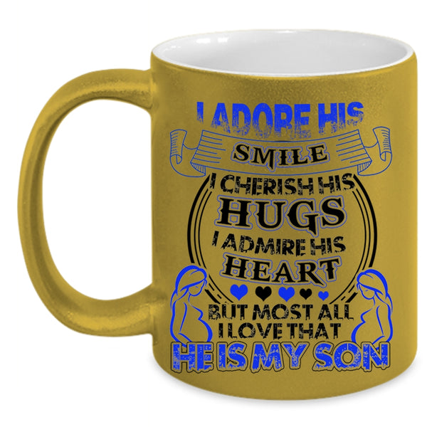I Love That He Is My Son Coffee Mug, I Admire His Heart Accent Mug