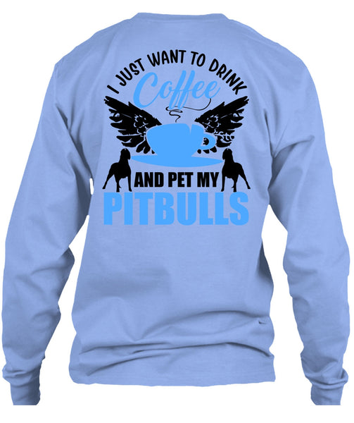 I Just Want To Drink Coffee T Shirt, I Love Pit Bull T Shirt