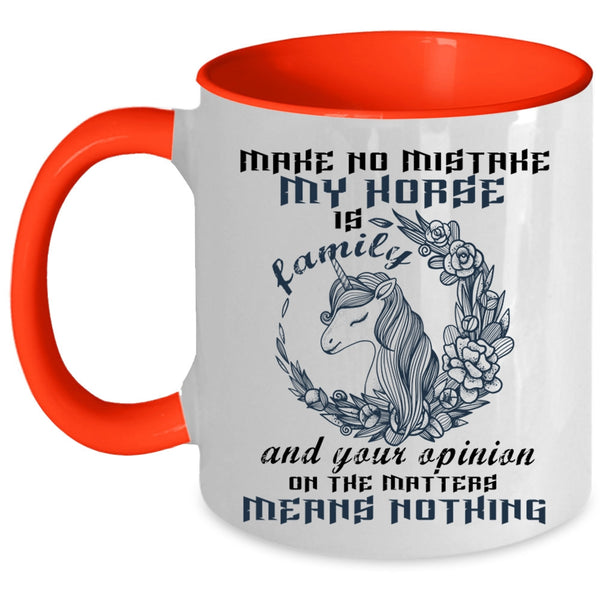 Your Opinion On The Matter Coffee Mug, My Horse Is Family Accent Mug