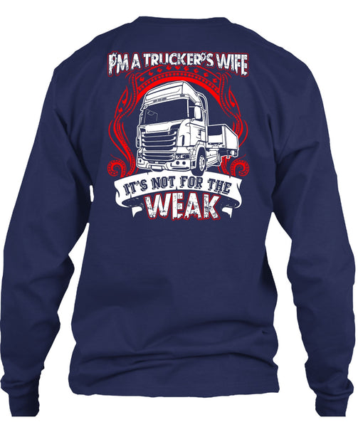 I'm A Trucker's Wife T Shirt, It's Not For The Weak T Shirt