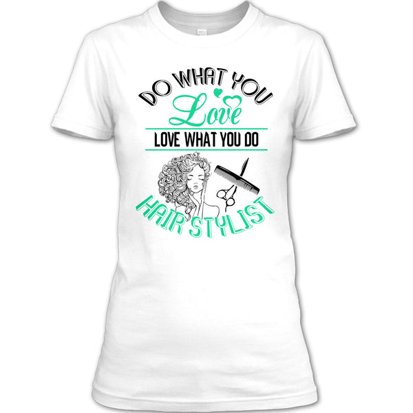 Do What You Love T Shirt, Coolest Hair Stylist T Shirt