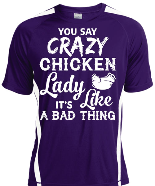 You Say Crazy Chicken Lady Like It's A Bad Thing T Shirt, My Favorite T Shirt