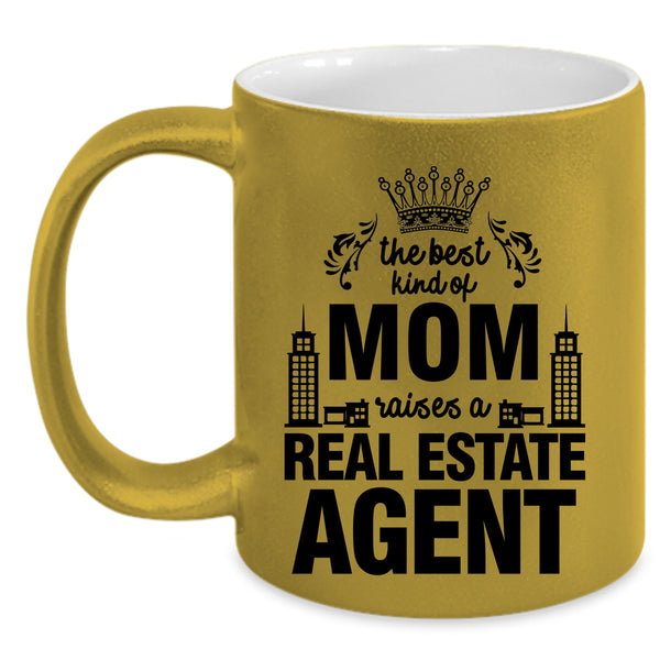 Cute Coffee Mug, The Best Kind Of Mom Raises A Real Estate Agent Accent Mug