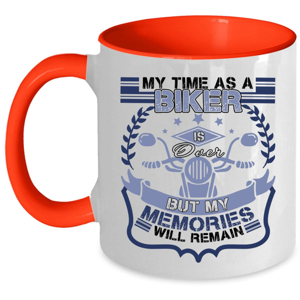 My Memories Will Remain Coffee Mug, My Time As A Biker Is Over Accent Mug