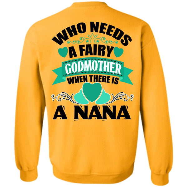I Love Nana T Shirt, Who Needs A Fairy Godmother Sweatshirt