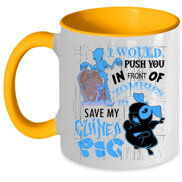 My Guinea A Pig Coffee Mug, I World Push You In Front Of Zombies Accent Mug