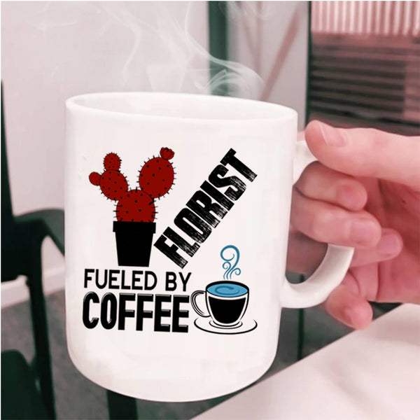 Funny Gift For Florist Coffee Mug, Florist Fueled By Coffee Cup