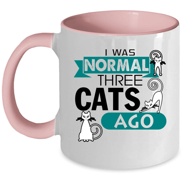 Cute Cat Owner Coffee Mug, I Was Normal Three Cats Ago Accent Mug