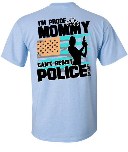 Mommy Can't Resist Police Officers T Shirt, I Love Police T Shirt