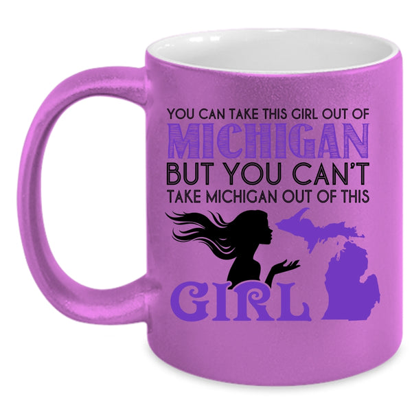 Cool Girls Coffee Mug, You Can't Take Michigan Out If This Girl Accent Mug