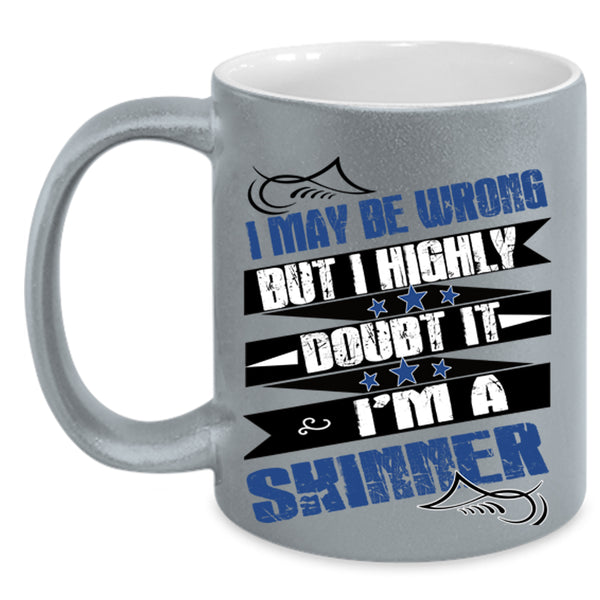 I'm A Skinner Coffee Mug, I May Be Wrong  Accent Mug