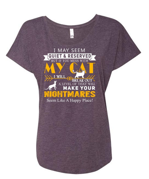 If You Mess With My Cat I Will Break Out T Shirt, Make Your Nightmares T Shirt (Ladies' Triblend Dolman Sleeve)