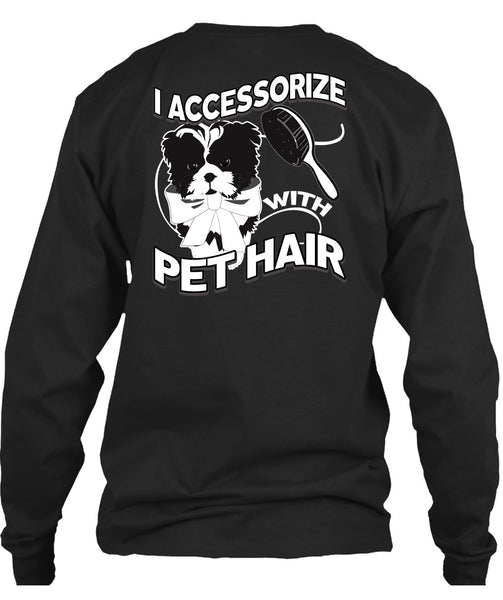 I Accessorize With Pet Hair T Shirt, My Favorite T Shirt