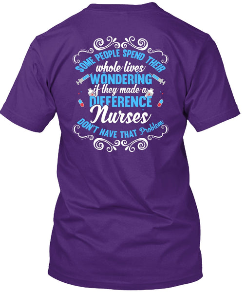 They Made A Difference Nurses T Shirt, Being A Nurse T Shirt