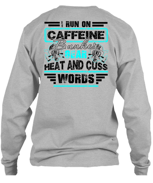 I Run Caffeine Bunker T Shirt, I Love Firefighter T Shirt
