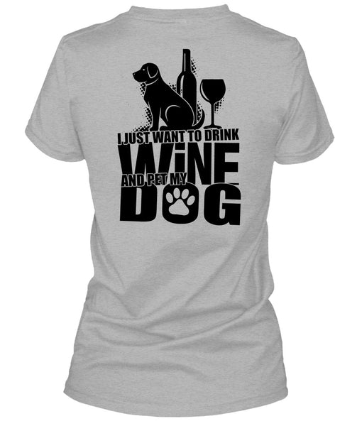 I Just Want To Drink Wine T Shirt, I Love Dog T Shirt