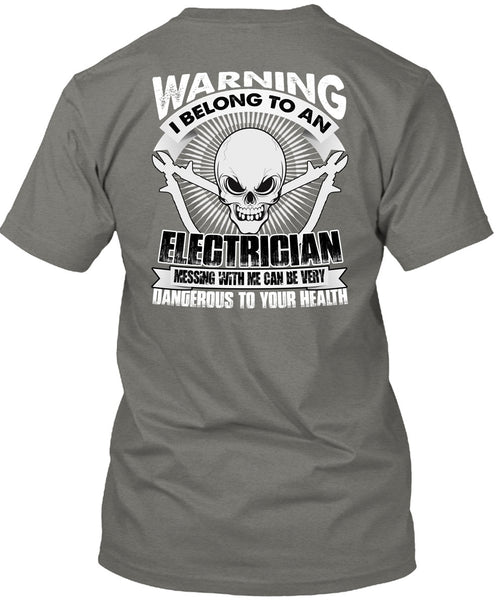 I Belong To An Electrician T Shirt, Dangerous To Your Health T Shirt