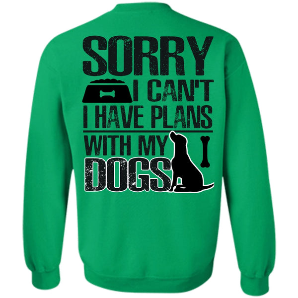 I Love My Dog T Shirt, I Have Plans With My Dogs Sweatshirt