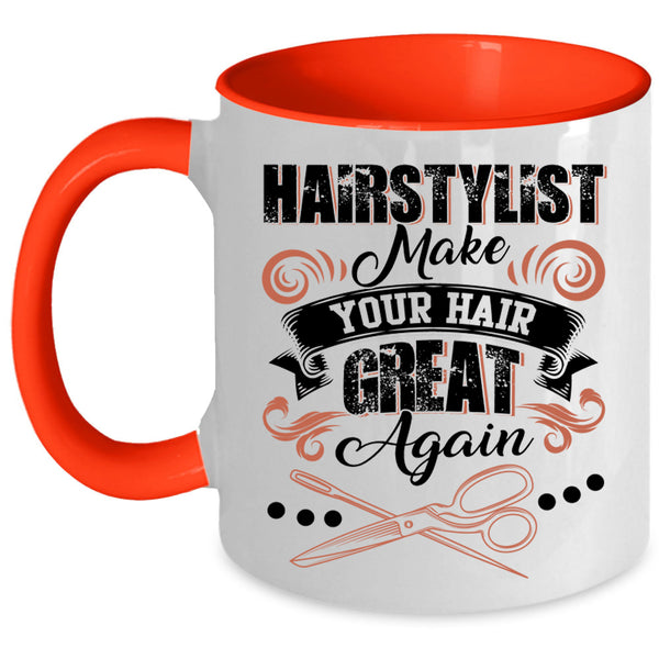 Funny Hairstylist Coffee Mug, Hairstylist Make Your Hair Great Again Accent Mug
