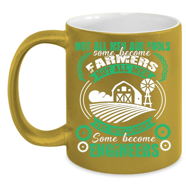 Some Men Become Farmers Coffee Mug, Some Become Engineers Coffee Cup