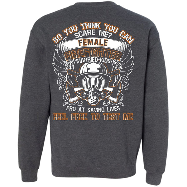 Feel Free To Test Me T Shirt, I Love Firefighter Sweatshirt