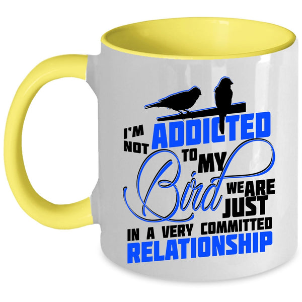 Lovely Birds Coffee Mug, I'm Not Addicted To My Bird Accent Mug