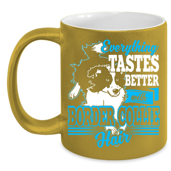 Everthing Tastes Better With Border Collie Hair Coffee Mug, Cute Border Collie Coffee Cup